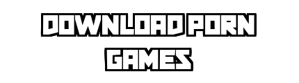dowlandporngames.com - Download Porn Games